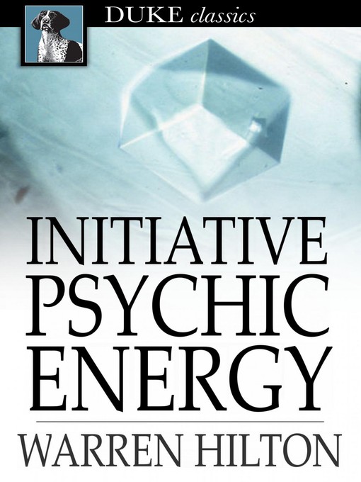 Title details for Initiative Psychic Energy by Warren Hilton - Available
